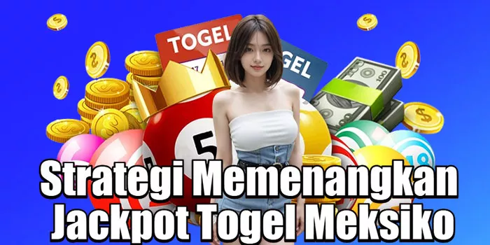 Strategi Memenangkan Jackpot Togel Meksiko=