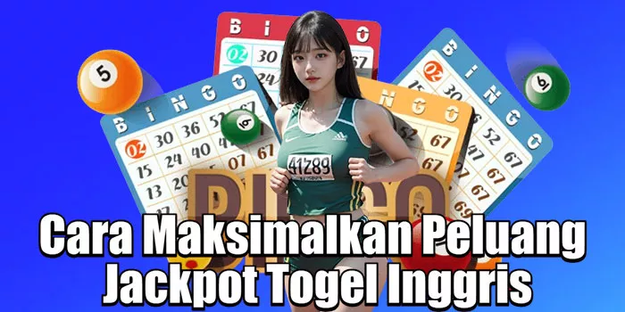 Cara Maksimalkan Peluang Jackpot Togel Inggris=