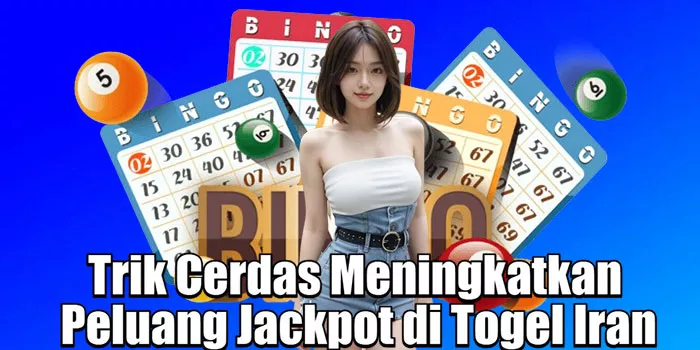 Trik Cerdas Meningkatkan Peluang Jackpot di Togel Iran=