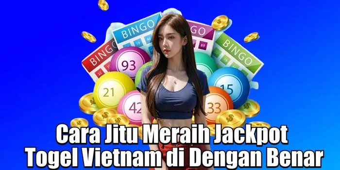 Cara Jitu Meraih Jackpot Togel Vietnam di Dengan Benar=
