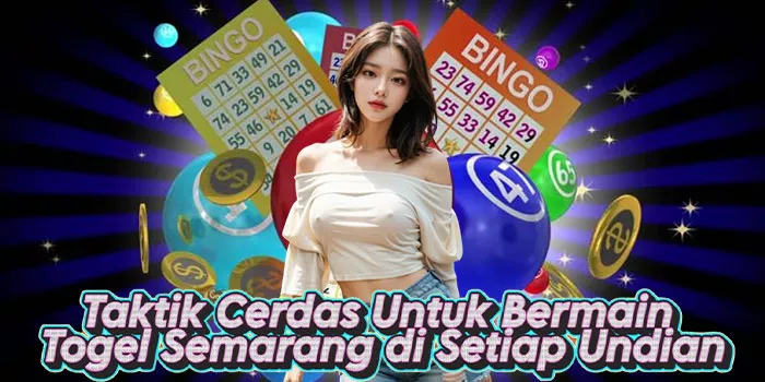 Taktik Cerdas Untuk Bermain Togel Semarang di Setiap Undian