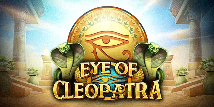 Cara Profesional Raih Jackpot di Slot Eye of Cleopatra