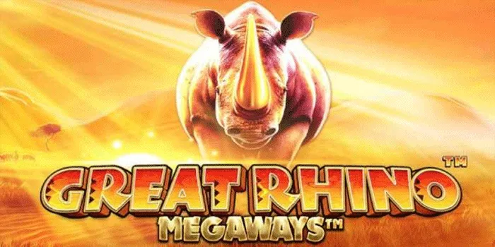 Tips Mudah Bermain Slot Great Rhino Megaways