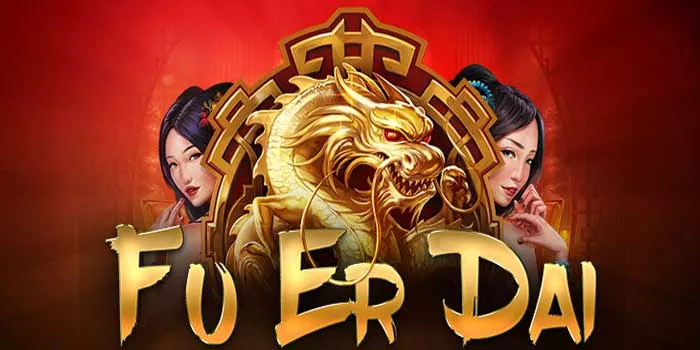 Cara Memaksimalkan Keuntungan Bermain di Slot Fu Er Dai
