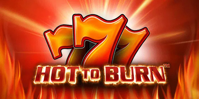 Cara Mendapatkan Jackpot Besar di Slot Hot to Burn