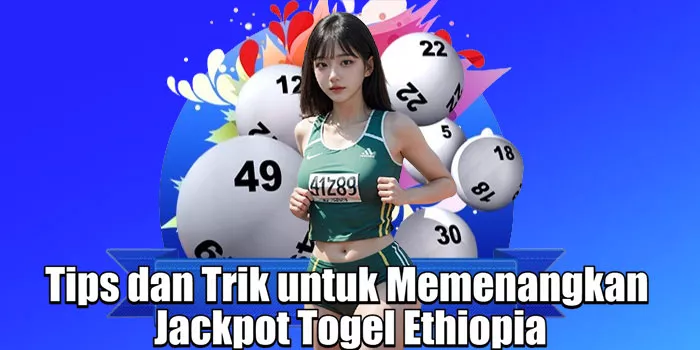 Tips dan Trik untuk Memenangkan Jackpot Togel Ethiopia=