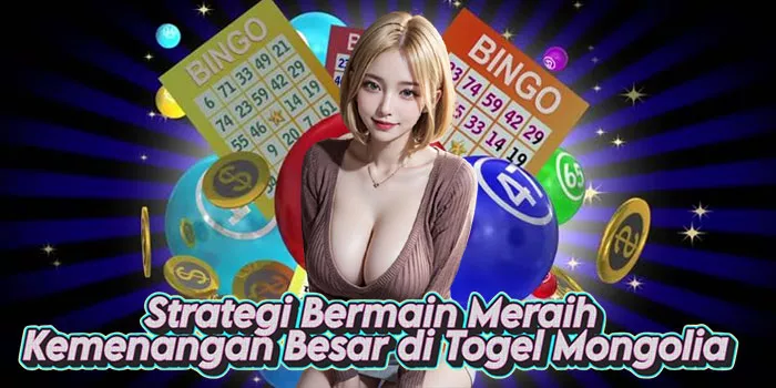 Strategi Bermain Meraih Kemenangan Besar di Togel Mongolia