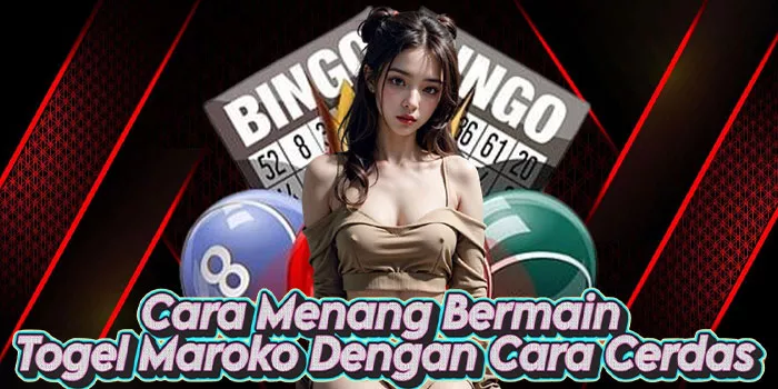 Cara Menang Bermain Togel Maroko Dengan Cara Cerdas