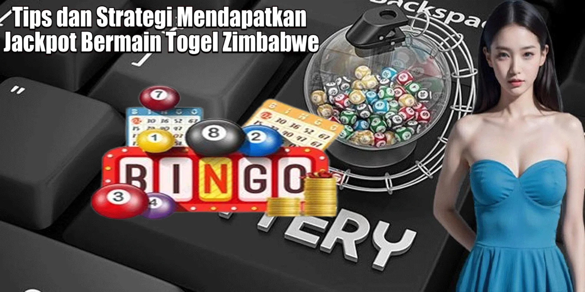Tips dan Strategi Mendapatkan Jackpot Bermain Togel Zimbabwe