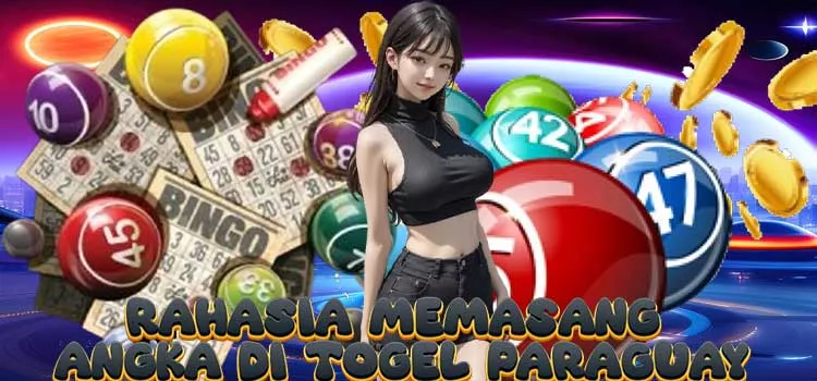 Rahasia Memasang Angka di Togel Paraguay