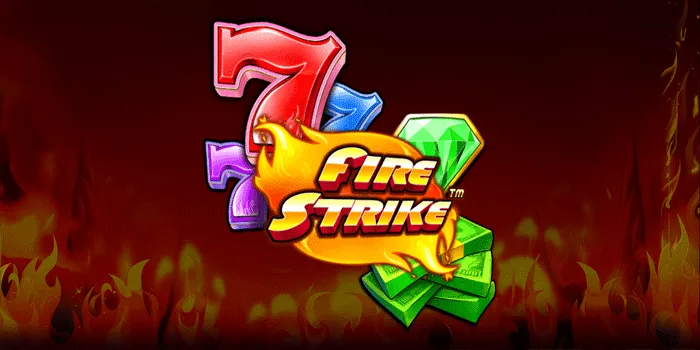 Teknik Terbaik Menang Bermain di Slot Fire Strike