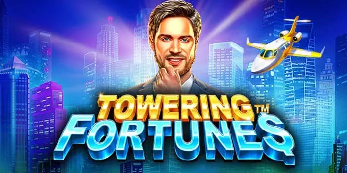 Panduan Sederhana untuk Jackpot Fantastis di Slot Towering Fortunes