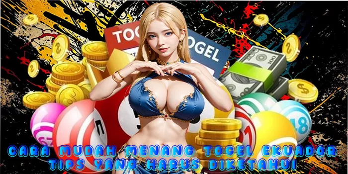 Cara Mudah Menang Togel Ekuador: Tips yang Harus Diketahui