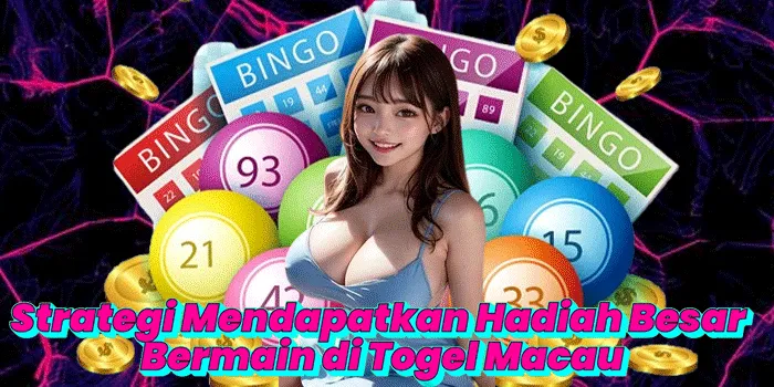 Strategi Mendapatkan Hadiah Besar Bermain di Togel Macau