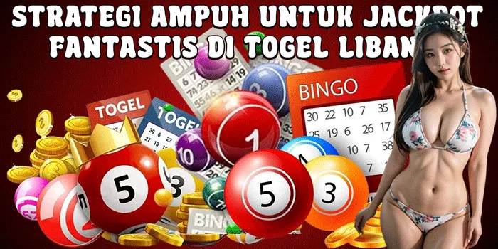Strategi Ampuh untuk Jackpot Fantastis di Togel Libanon