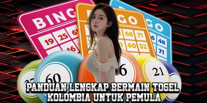 Panduan Lengkap Bermain Togel Kolombia Untuk Pemula