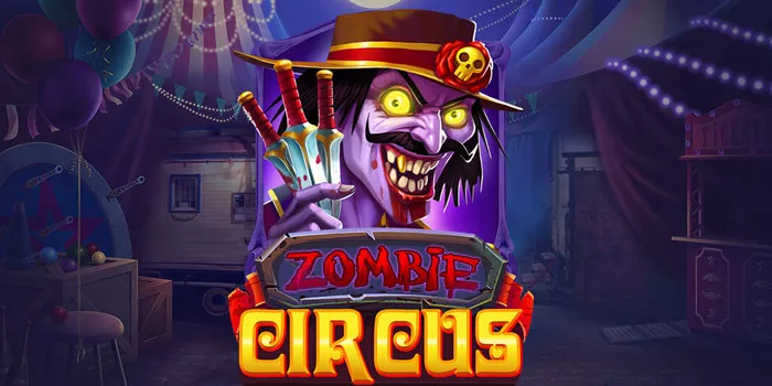 Bermain Slot Zombie Circus Dengan Teknik Putaran Paling Jitu