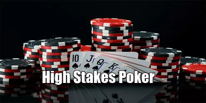 Tips dan Trik Menangkan Jackpot Miliaran di Casino High Stakes Poker