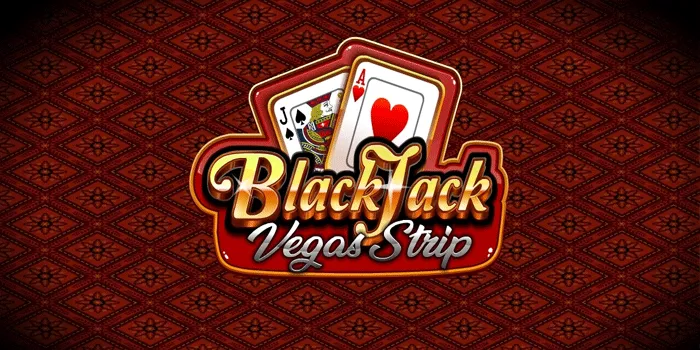 Cara Sukses Mudah Menang di Vegas Strip Blackjack