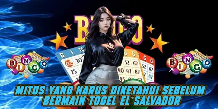 Mitos yang Harus Diketahui Sebelum Bermain Togel El Salvador