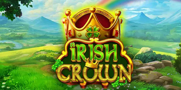 Trik Jitu Mudah Jackpot di Slot Online Irish Crown