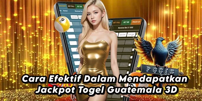 Cara Efektif Dalam Mendapatkan Jackpot Togel Guatemala 3D