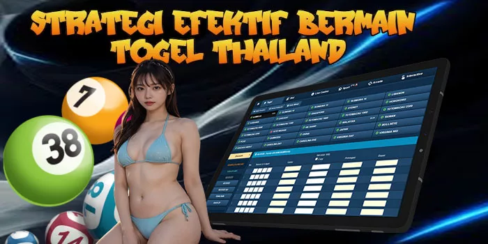 Strategi Efektif Bermain Togel Thailand