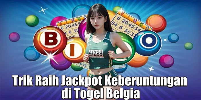 Trik Raih Jackpot Keberuntungan di Togel Belgia