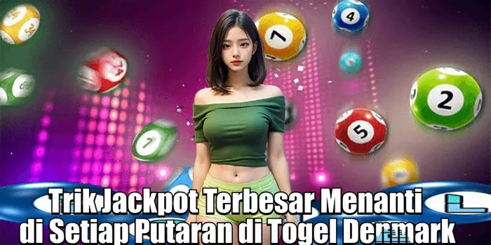 Trik Jackpot Terbesar Menanti di Setiap Putaran di Togel Denmark