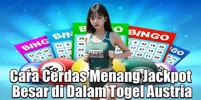 Cara Cerdas Menang Jackpot Besar di Dalam Togel Austria