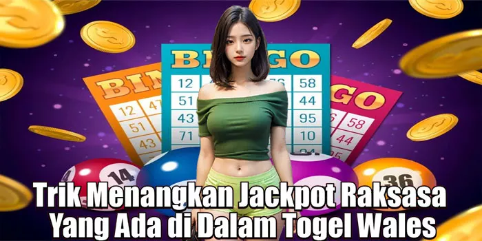 Trik Menangkan Jackpot Raksasa Yang Ada di Dalam Togel Wales