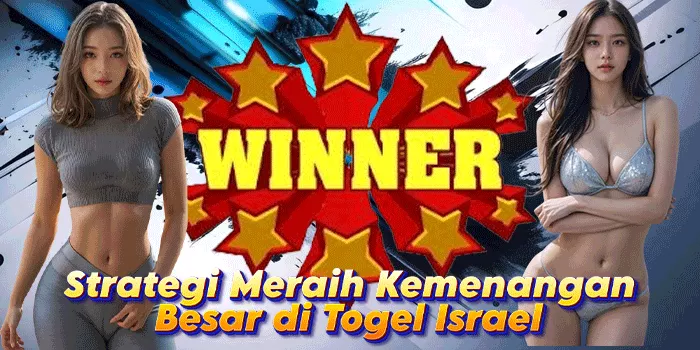 Strategi Meraih Kemenangan Besar di Togel Israel