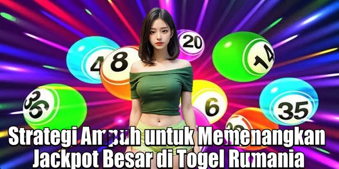 Strategi Ampuh untuk Memenangkan Jackpot Besar di Togel Rumania