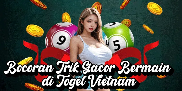 Bocoran Trik Gacor Bermain di Togel Vietnam