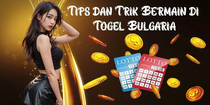 Tips dan Trik Bermain di Togel Bulgaria