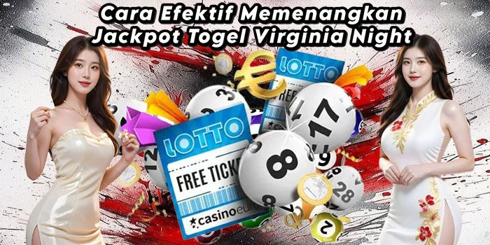 Cara Efektif Memenangkan Jackpot Togel Virginia Night