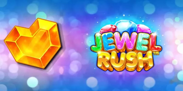 Cara Cerdas Meraih Jackpot di Slot Jewel Rush Dengan Tepat