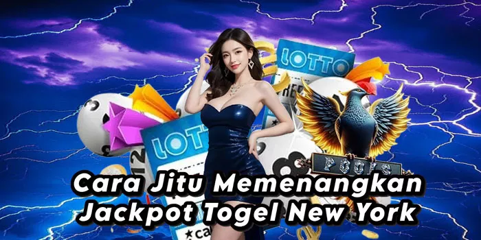 Cara Jitu Memenangkan Jackpot Togel New York
