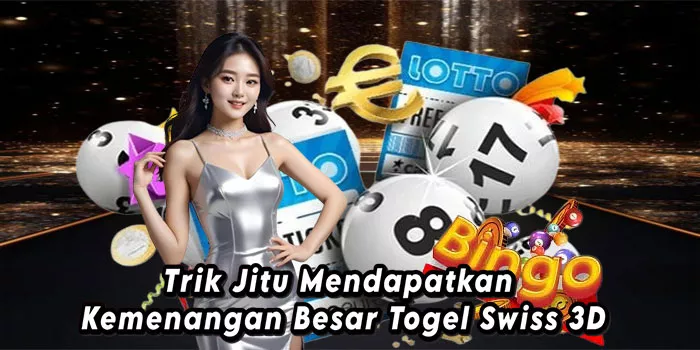 Trik Jitu Mendapatkan Kemenangan Besar Togel Swiss 3D