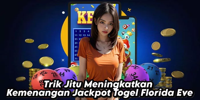 Trik Jitu Meningkatkan Kemenangan Jackpot Togel Florida Eve