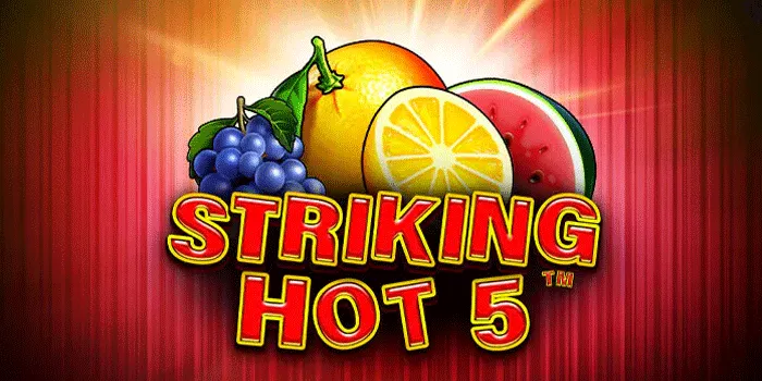 Cara Profesional Raih Jackpot di Slot Striking Hot 5