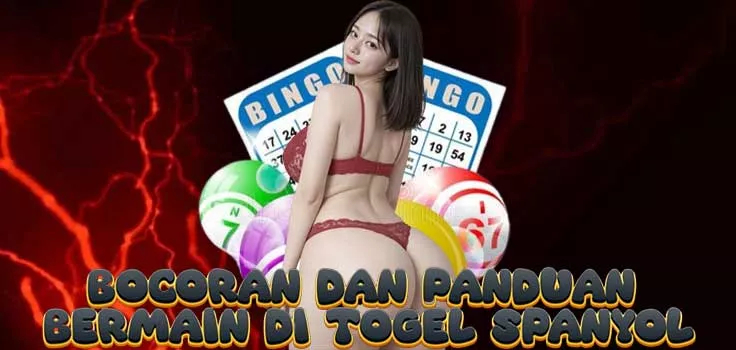 Bocoran dan Panduan Bermain di Togel Spanyol
