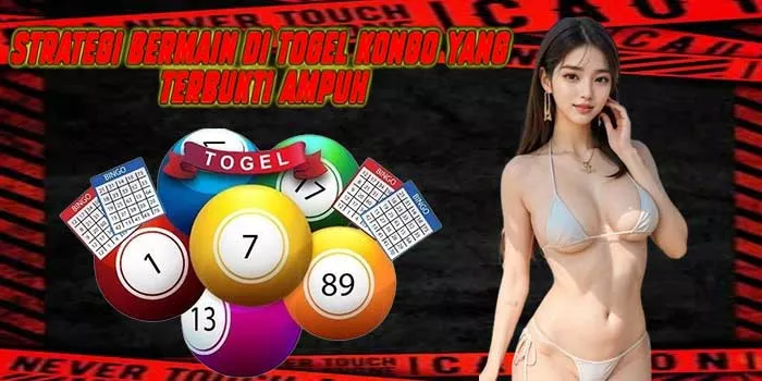 Strategi Bermain di Togel Kongo yang Terbukti Ampuh