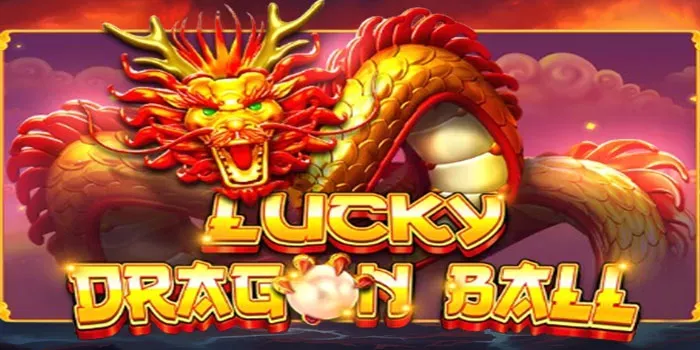 cara-bermain-slot-lucky-dragon-ball-untuk-pemula-agar-jackpot