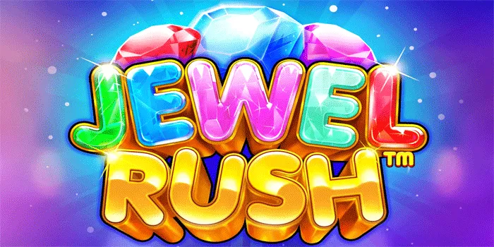 Ingin Rasakan Maxwin Coba Mainkan Slot Jewel Rush, Dijamin Maxwin!