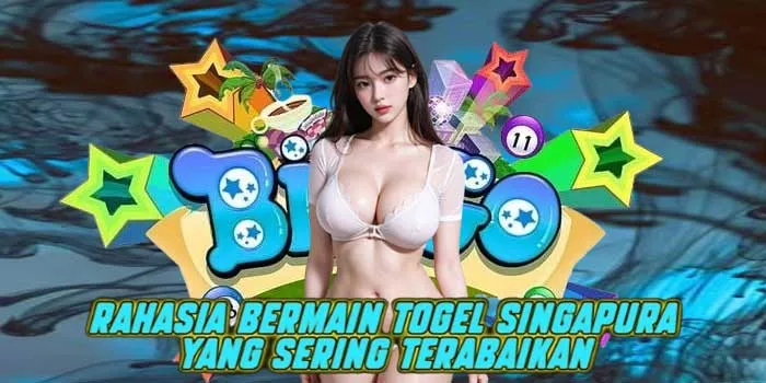 Rahasia Bermain Togel Singapura yang Sering Terabaikan