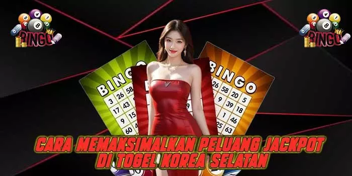 Cara Memaksimalkan Peluang Jackpot di Togel Korea Selatan