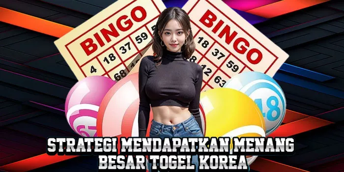 Strategi Mendapatkan Menang Besar Togel Korea