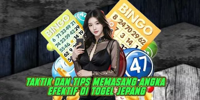 Taktik dan Tips Memasang Angka Efektif di Togel Jepang