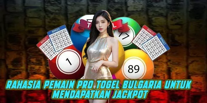 Rahasia Pemain Pro Togel Bulgaria untuk Mendapatkan Jackpot